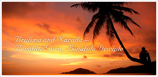 Brahma and Narada – Bonafide Guru, Bonafide Disciple